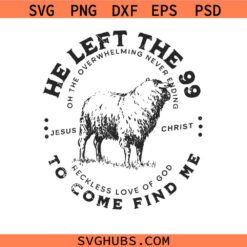 He left the 99 to come find me SVG, scripture svg, bible quote svg, Christian svg, religious svg