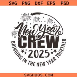New Years Crew 2025 svg, New year eve shirt, Happy New Year 2025 SVG