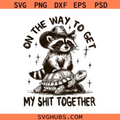 On The Way To Get My Shit Together SVG, Funny Raccoon on tortoise svg, Adult Humor SVG