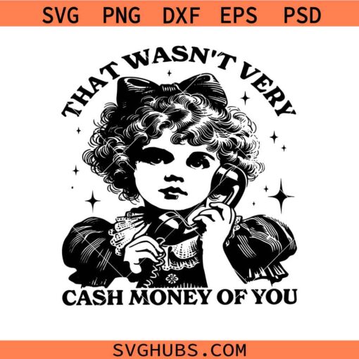 That wasn't very cash money of you SVG, retro vintage girl svg