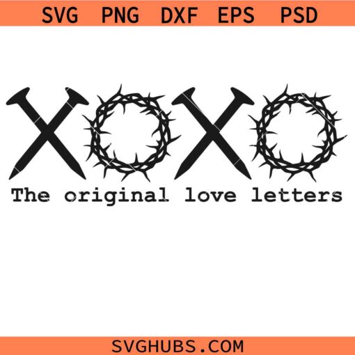 The Original Love Letters SVG, Easter Svg, Xoxo Svg, Jesus Crown SVG, Christian SVG