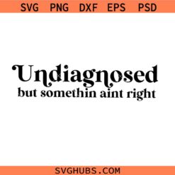 Undiagnosed but somethin aint right svg, Attention-deficit/hyperactivity disorder SVG