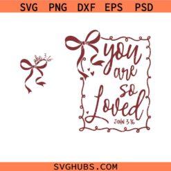 You Are So Loved Coquette Bow SVG, Valentine’s Day Shirts svg, Love svg, Cute Valentines svg