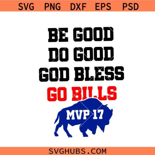 Be Good Do Good God Bless Go Bills SVG, MVP Josh Allen 17 Buffalo Bills SVG    