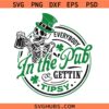 Everybody in the pub gettin tipsy SVG, Saint Paddy’s SVG, Saint Paddy’s Quote SVG