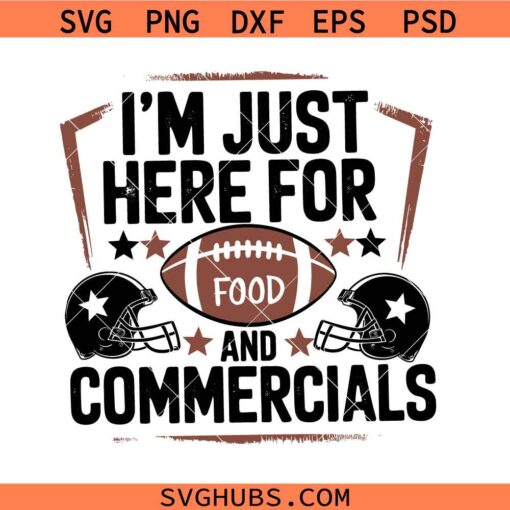I'm just here for the Snacks Commercials and the half time show SVG, Funny Football SVG
