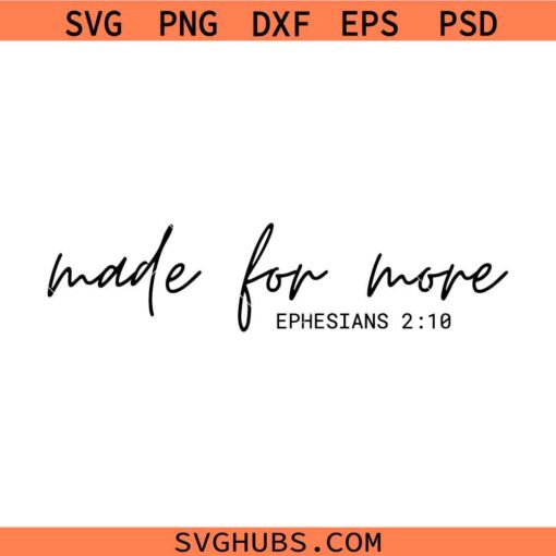 Made for more SVG, Ephesians Bible verse svg, Easter Christian svg, religious svg, inspirational svg