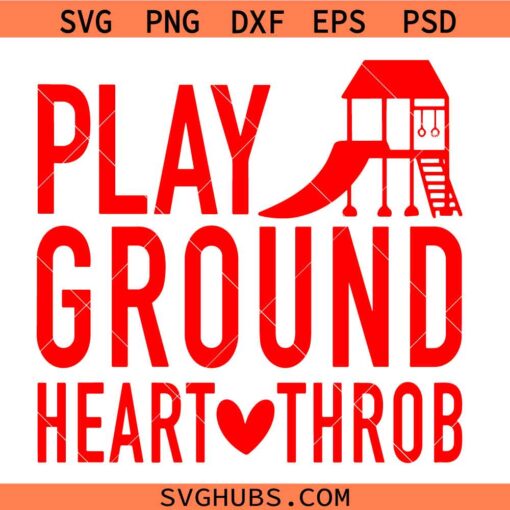 Playground heart throb svg, Funny Boy Valentine SVG, Valentines Shirt SVG