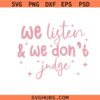 We Listen and We Don't Judge svg, trucker hat svg, funny sarcastic svg