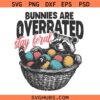 Bunnies are overrated stay feral SVG, Easter Bunny SVG, Flowers SVG, Happy Easter SVG, Rabbit SVG