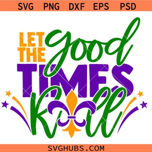 Let The Good Times Roll Mardi Gras svg, Mardi Gras svg, Nola svg, Laissez Les Bon Temps Rouler svg