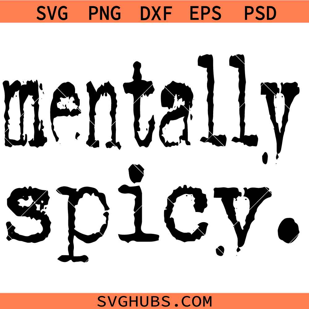 Mentally Spicy Typography SVG, Mentally Spicy SVG, Funny metal Health Awareness Shirt SVG