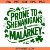 Prone to Shenanigans and Malarkey svg, St Patrick’s Day Quote SVG, Irish SVG, Shamrock svg, St Patty Day SVG
