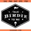 Talk Birdie to me SVG, Golf Svg, Golfing Svg, Funny Golf Quote SVG  