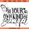 Be Your Own Kind Of Beautiful Svg, Positive Quote Svg, Inspirational Sayings Svg, Self Love Svg 