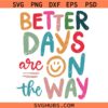 Better days are on the way boho hippie SVG, mental health awareness SVG, mental health shirt SVG