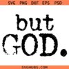 But God typography SVG, But God SVG, Christian Quote SVG, Religious SVG