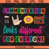 Communication Looks Different For Everyone SVG, Autism Awareness SVG, Autism Shirt SVG