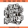 Dead Pedophiles Don't Reoffend Svg, Funny Mom SVG, Anti-Social Moms SVG, Introvert SVG