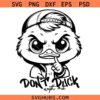 Dont Duck with me Grumpy Duck SVG, Sarcastic Shirt SVG, Grumpy Duck SVG