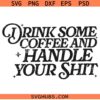 Drink some coffee and handle your shit SVG, western quotes SVG, western SVG, country SVG