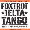 Foxtrot Delta Tango Svg, The Resistance SVG, Anti Trump SVG, Resist  Persist Prevail svg