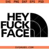 Hey Fuck face SVG, Fuck It Svg, Fuck Off Svg, Fuck Cards SVG