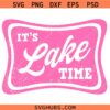 It's Lake Time SVG, Summer Quote SVG, Grunge Svg