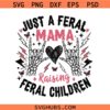 Just a Feral mama Raising Feral Children SVG, Motivational SVG, Feral Mom SVG