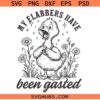 My Flabbers Have Been Gasted Sarcastic Goose SVG, Funny SVG, Sarcastic Quote SVG