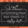 She overcame everything that was meant to destroy her SVG, Strong Women SVG