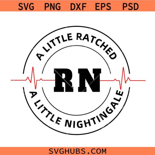 A little ratched a little nightingale SVG, Ratched & Nightingale SVG, Dark Nurse Humor SVG 