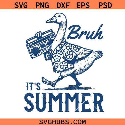 Bruh it is summer funny goose SVG, Beach Vibes SVG, Funny Summer SVG