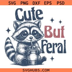 Cute but feral SVG, Funny Raccoon Shirt SVG, Funny svg, Sarcastic Quote SVG