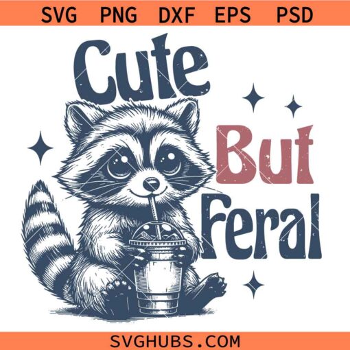 Cute but feral SVG, Funny Raccoon Shirt SVG, Funny svg, Sarcastic Quote SVG
