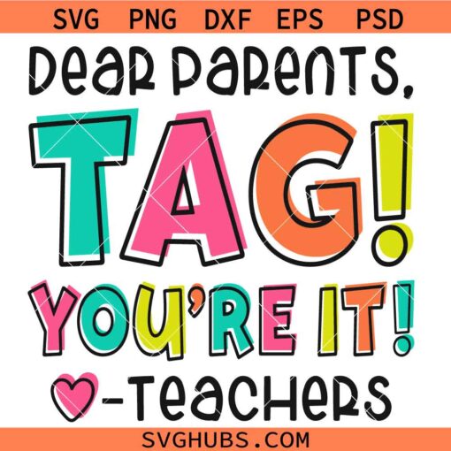 Dear Parents, Tag! You're It Shirt Svg, Funny Teacher SVG, Summer Vacation Teacher Shirt SVG  