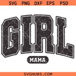 Girl mama retro distressed SVG, Grunge Girl mama SVG, Mama SVG, Mother's Day svg, Mom PNG, Mom Of Girls svg