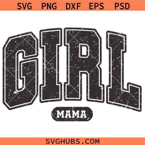 Girl mama retro distressed SVG, Grunge Girl mama SVG, Mama SVG, Mother's Day svg, Mom PNG, Mom Of Girls svg
