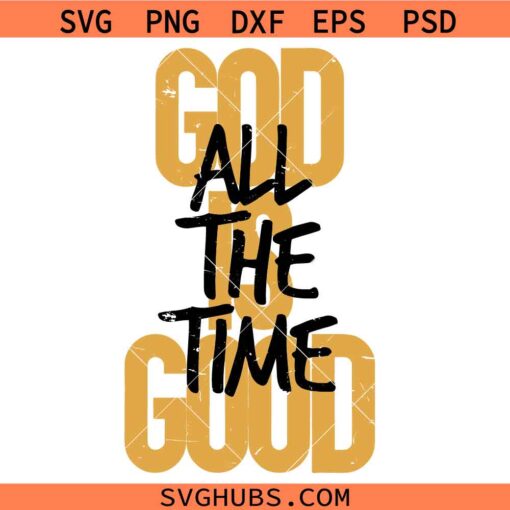 God is good all the time Christian SVG, Religious SVG, Christian Sayings SVG 