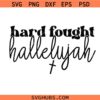 Hard fought Hallelujah SVG, Praise and worship music song SVG, Christian Music SVG  