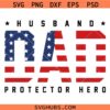 Husband dad protector hero SVG, American Dad SVG, Veterans Day SVG    