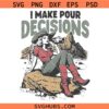 I make pour decision cowgirl SVG, Funny Southern SVG, Western Design SVG, Cowgirl Quote SVG   