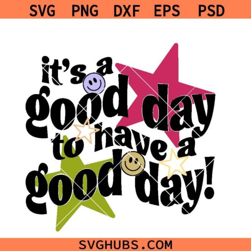 It’s a good day to have a good day SVG, Good day Vibes SVG, groovy SVG, Positive Quotes SVG   