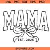 Mama est 2025 coquette bow SVG, Mama Bow Svg, Mothers Day SVG