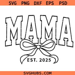 Mama est 2025 coquette bow SVG, Mama Bow Svg, Mothers Day SVG