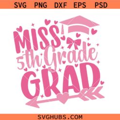 Miss 5th Grade Grad Svg, Barbie Grad Svg, 5th Grade Graduation Svg, End of 5th Grade SVG  