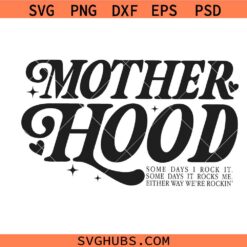 Mother Hood SVG, Funny Mom SVG, Motherhood SVG, Mom Life Shirt SVG   