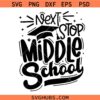 Next Stop Middle School SVG, Middle School Shirt Svg, Last Day of School Svg, Middle School PNG  