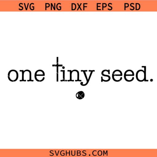 One tiny seed SVG, Bible Verse SVG, Scripture SVG, Religious SVG  