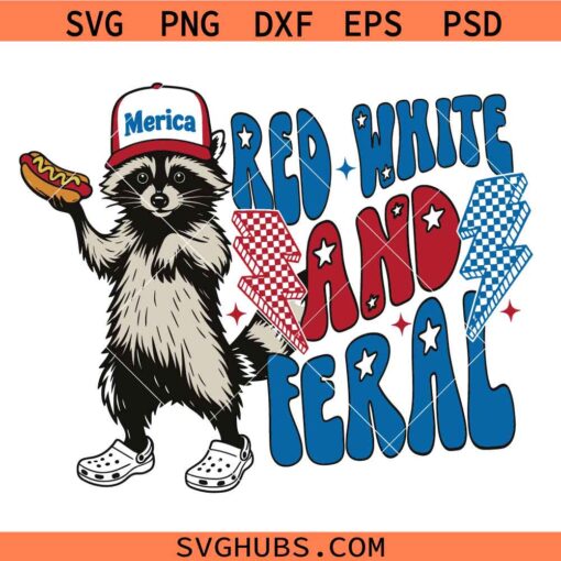 Red White And Feral SVG, Red White SVG, Patriotic Raccoon SVG, 4th of July SVG